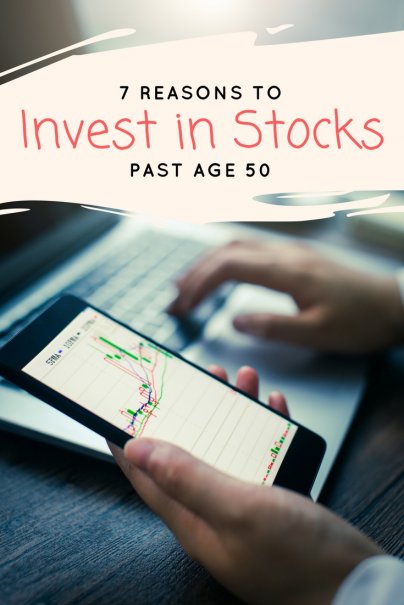 7 Reasons to Invest in Stocks Past Age 50